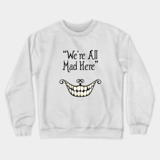 Cheshire cat's quote Crewneck Sweatshirt